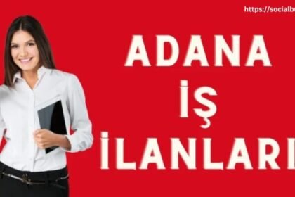 Adana İş İlanları